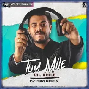 Tum Mile Dil Khile (Remix)   DJ SPG Poster