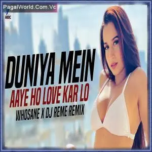 Duniya Mein Aaye (Remix)   Whosane x DJ Reme Poster