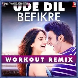 Ude Dil Befikre   Workout Remix Poster