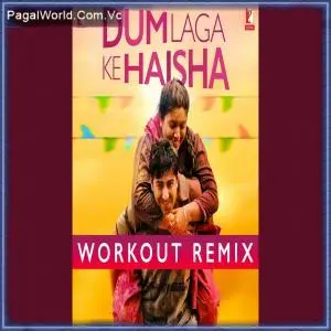 Dum Laga Ke Haisha   Workout Remix Poster