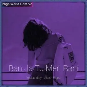 Ban Ja Tu Meri Rani   Slowed and Reverb Poster