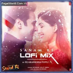 Sanam Re Lofi Mix   Dj Akanksha Popli Poster