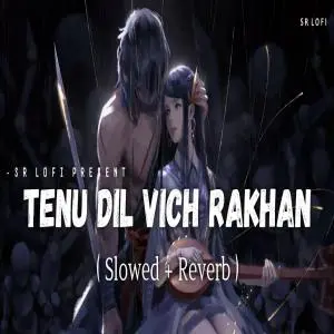 Tenu Dil Vich Rakhan Lofi (Slowed Reverb) Poster