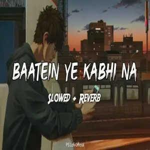 Baatein Ye Kabhi Na (Slowed n Reverb) Lofi Poster