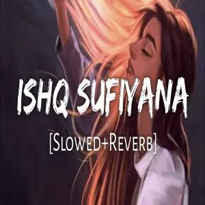 Ishq Sufiyana [Slowed Reverb] Poster