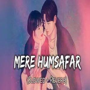 Mere Humsafar Lofi Mix (Slowed and Reverb) Poster