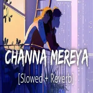 Channa Mereya Lofi Mix (Slowed and Reverb) Poster