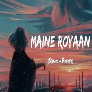 Maine Royaan Lofi Mix (Slowed Reverb) Poster