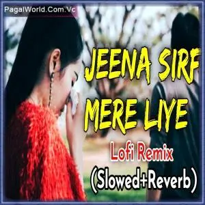 Magar Itna Rakhna Khayal Jeena Sirf Mere Liye (Slowed Reverb) Poster