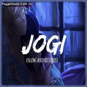 Jogi Ho Gaya (Slowed And Reverb) Poster