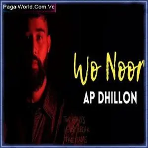 Wo Noor   Ap Dhillon Poster